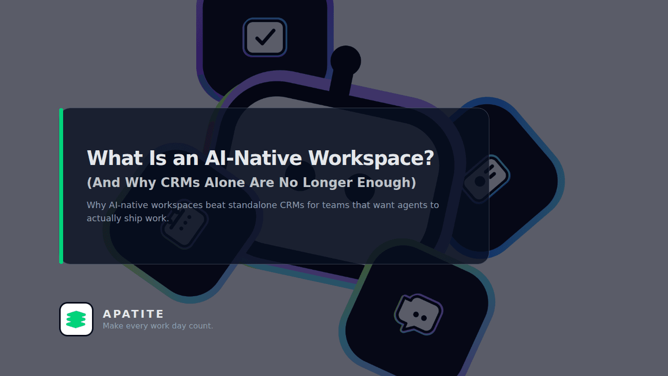 What Is an AI‑Native Workspace? (And Why CRMs Alone Are No Longer Enough)