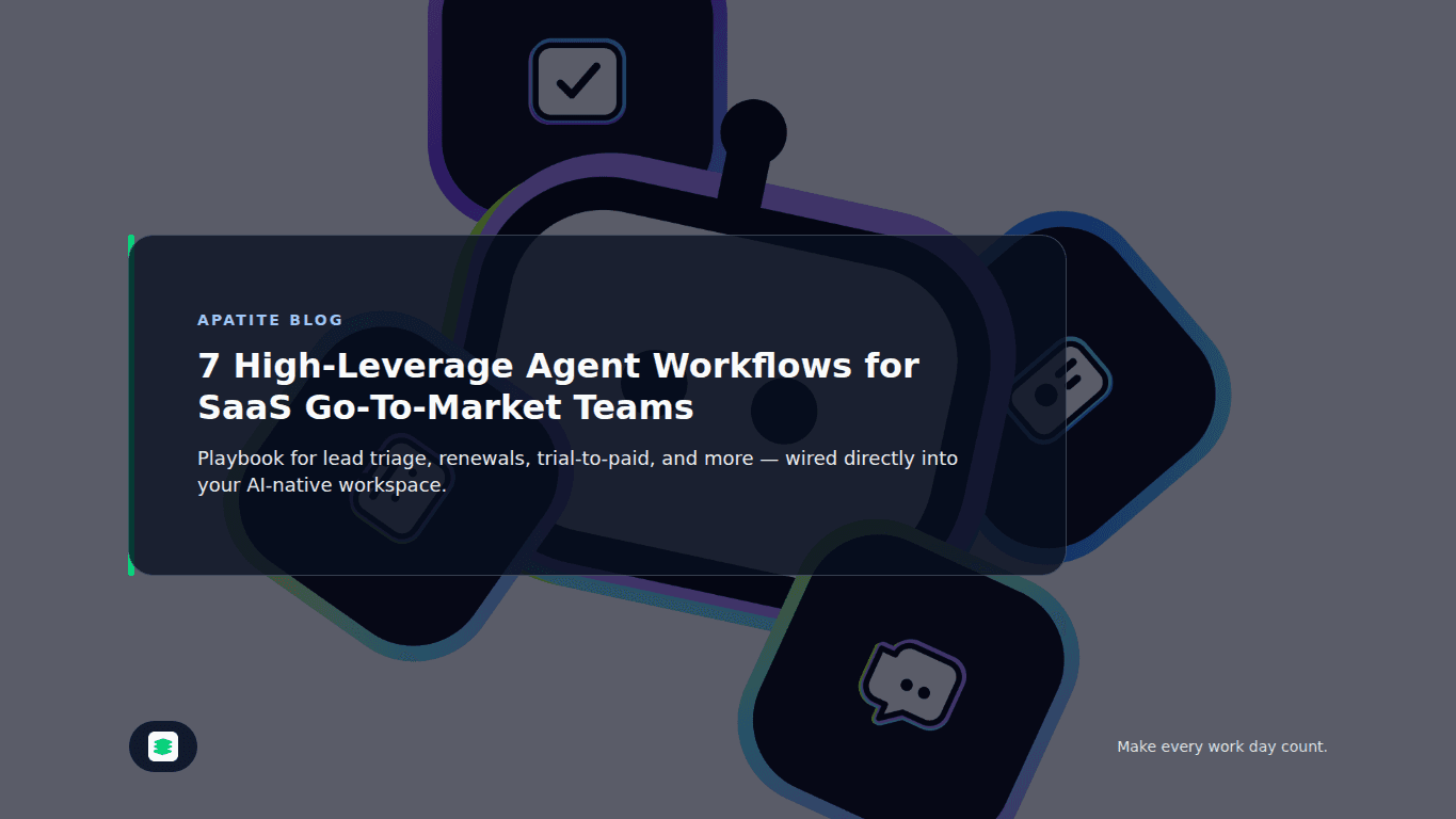 7 High‑Leverage Agent Workflows for SaaS Go‑To‑Market Teams